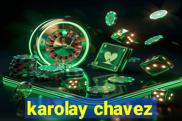 karolay chavez